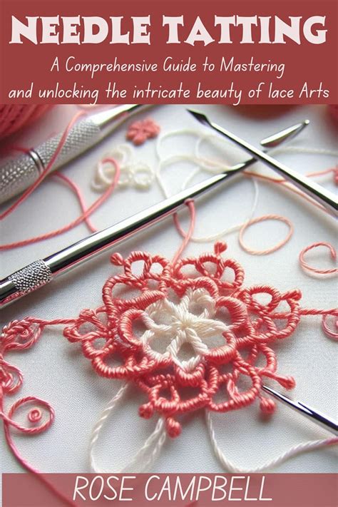 The Art of Tatting: A Guide to the Intricate Lace Technique