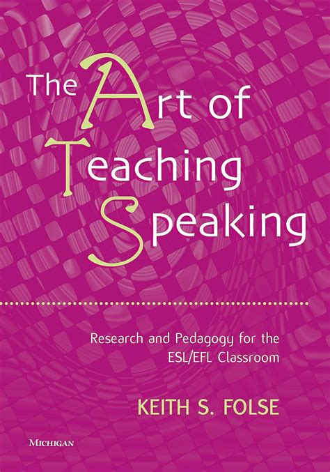 The Art of Teaching Speaking Research and Pedagogy for the ESL EFL Classroom Kindle Editon