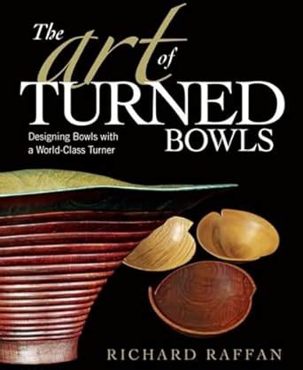 The Art of Turned Bowls: Designing Bowls with a World-Class Turner Epub