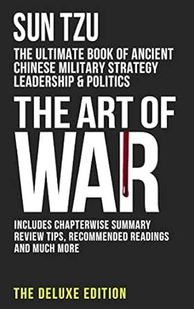 The Art of War Deluxe Edition The Ultimate Book of Ancient Chinese Military Strategy Leadership and Politics The Deluxe Edition 1 PDF