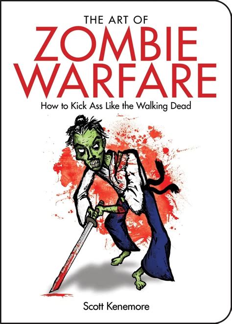 The Art of Zombie Warfare: How to Kick Ass Like the Walking Dead (Zen of Zombie Series) Reader