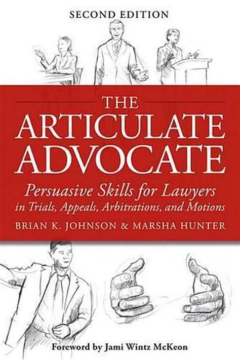 The Articulate Advocate Persuasive Skills for Lawyers in Trials Appeals Arbitrations and Motions Reader