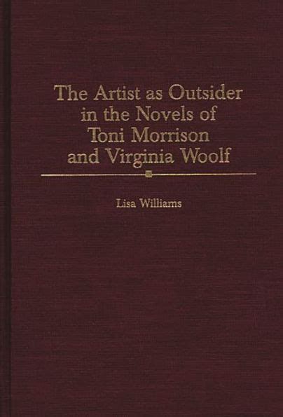 The Artist as Outsider in the Novels of Toni Morrison and Virginia Woolf PDF