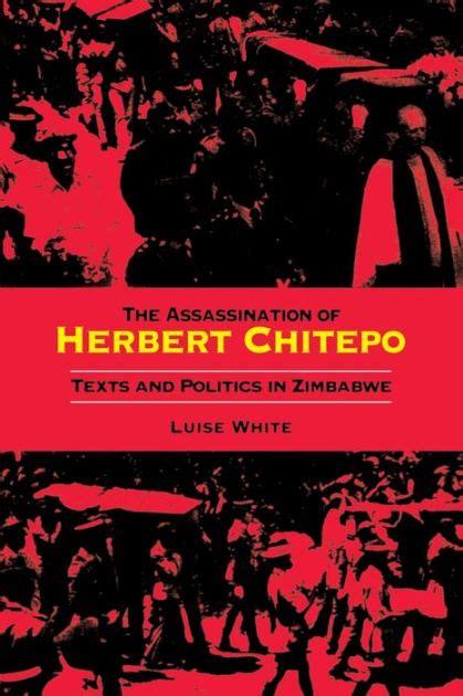 The Assassination of Herbert Chitepo: Texts and Politics in Zimbabwe Reader