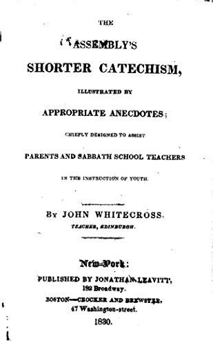 The Assembly s Shorter Catechism Illustrated by Appropriate Anecdotes Doc