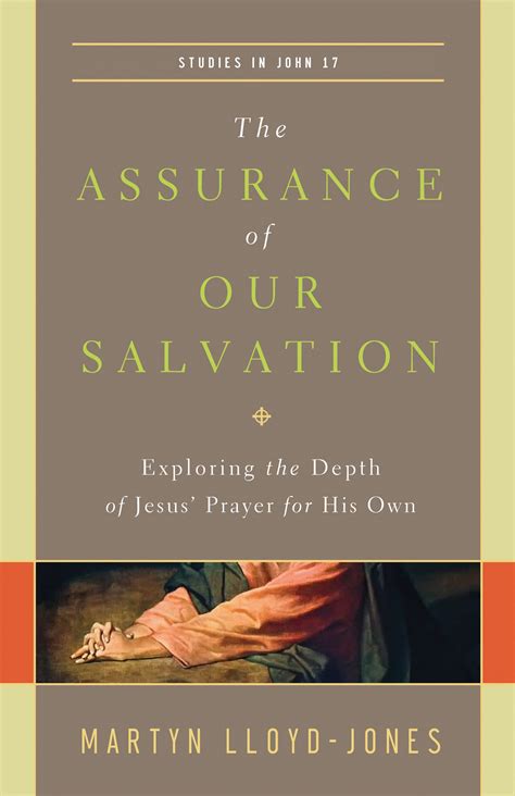 The Assurance of Our Salvation Exploring the Depth of Jesus Prayer for His Own Doc