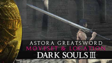 The Astora Greatsword: A Comprehensive Guide for Dark Souls 3