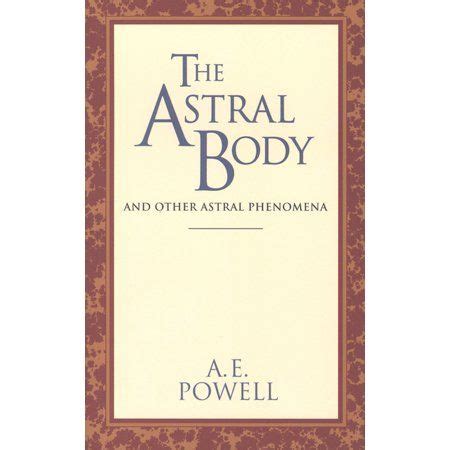 The Astral Body And Other Astral Phenomena 1st Edition Doc