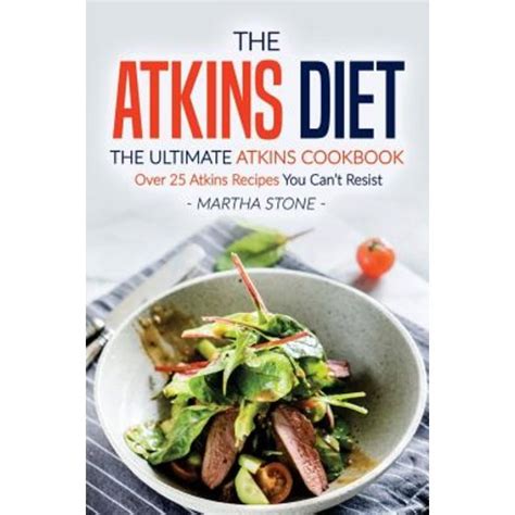 The Atkins Diet The Ultimate Atkins Cookbook Over 25 Atkins Recipes You Can t Resist Epub