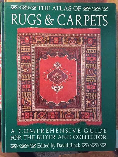The Atlas of Rugs and Carpets A Comprehensive Guide for the Buyer and Collector PDF
