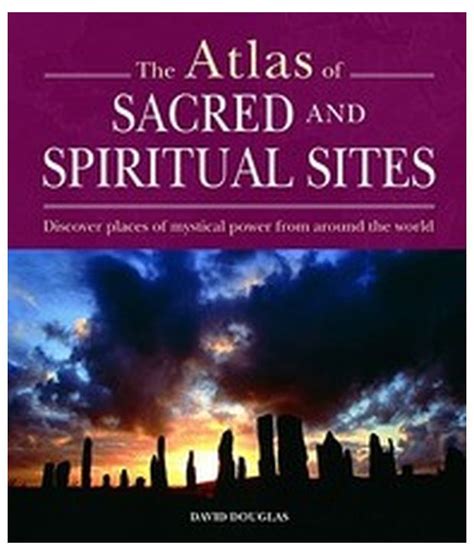 The Atlas of Sacred and Spiritual Sites People Faith and Landscape Epub