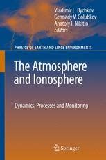 The Atmosphere and Ionosphere Dynamics, Processes and Monitoring 1st Edition Reader