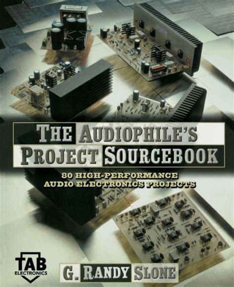 The Audiophile s Project Sourcebook 120 High-Performance Audio Electronics Projects Tab Electronics Doc