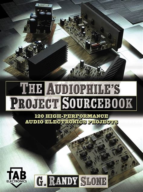 The Audiophile s Project Sourcebook 120 High-Performance Audio Electronics Projects Tab Electronics Doc