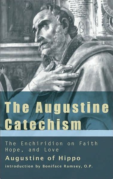 The Augustine Catechism The Enchiridion on Faith Hope and Charity The Augustine Series PDF