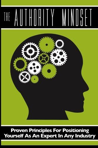 The Authority Mindset Proven Principles For Establishing Yourself as an Expert in Any Industry Doc