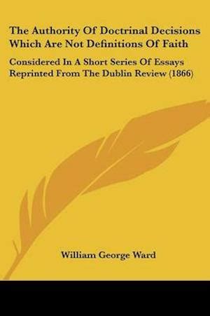 The Authority of Doctrinal Decisions Which Are Not Definitions of Faith Considered in a Short Series Reader