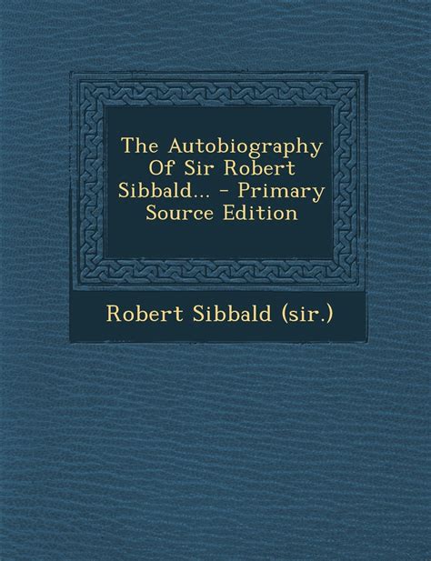 The Autobiography of Sir Robert Sibbald... PDF