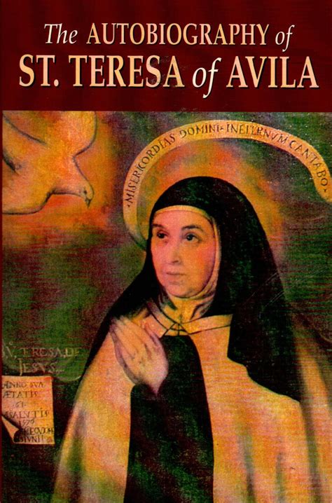 The Autobiography of St Teresa Of Avila The Life of St Teresa of Jesus Reader