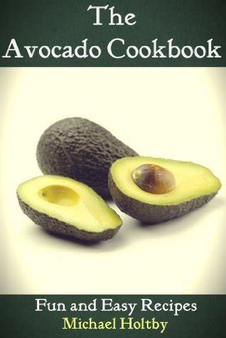 The Avocado Cookbook Fun and Easy Recipes Doc