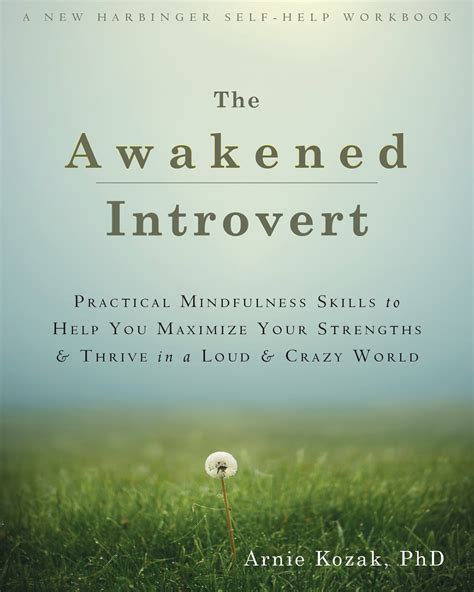 The Awakened Introvert Practical Mindfulness Skills to Help You Maximize Your Strengths and Thrive in a Loud and Crazy World Doc