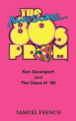 The Awesome 80s Prom: A Comedy, Audience Participation/interactive (Acting Edition) Ebook Reader