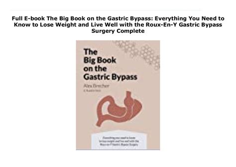 The BIG Book on the Gastric Bypass Everything You Need To Know To Lose Weight and Live Well with the Roux-en-Y Gastric Bypass Surgery The BIG books on Weight Loss Surgery Volume 3 Reader