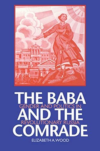 The Baba and the Comrade Gender and Politics in Revolutionary Russia Epub
