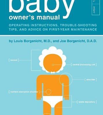 The Baby Owner s Manual Operating Instructions Trouble-Shooting Tips and Advice on First-Year Maintenance Owner s and Instruction Manual Doc
