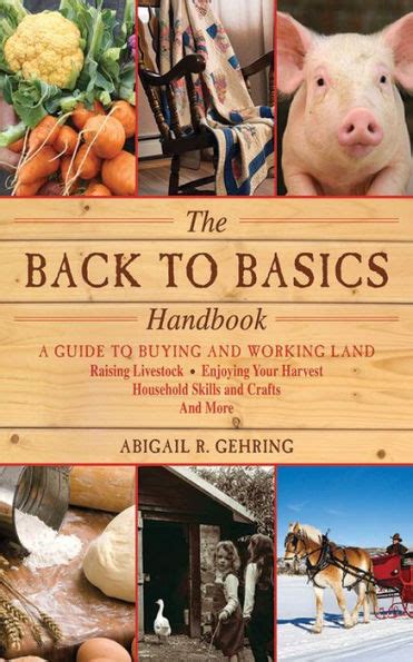 The Back to Basics Handbook A Guide to Buying and Working Land Raising Livestock Enjoying Your Harvest Household Skills and Crafts and More Back to Basics Guides Doc