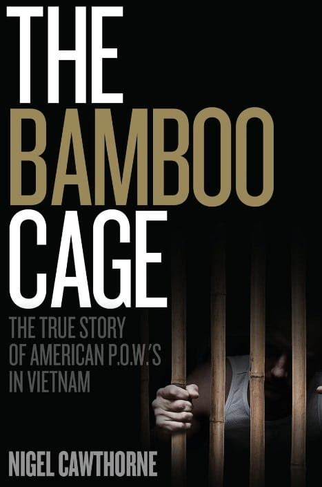 The Bamboo Cage The True Story of US POWs Left Behind in Southeast Asia After the Vietnam War PDF