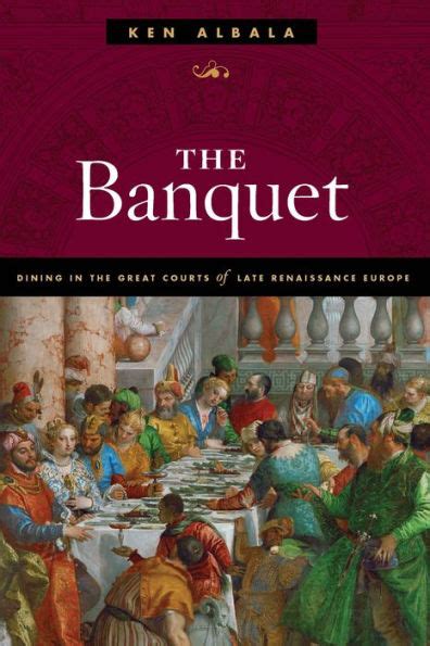 The Banquet Dining in the Great Courts of Late Renaissance Europe The Food Series PDF