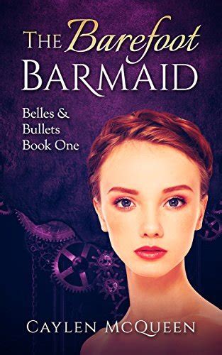 The Barefoot Barmaid Belles and Bullets Book 1 Kindle Editon