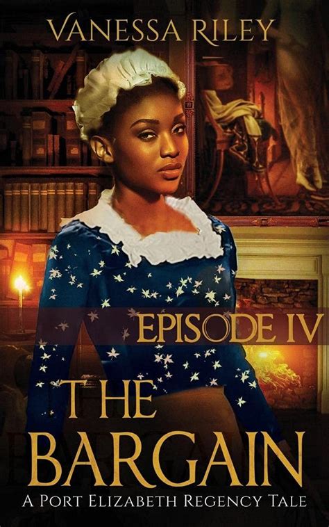 The Bargain Episode III A Port Elizabeth Regency Tale Volume 3 Reader
