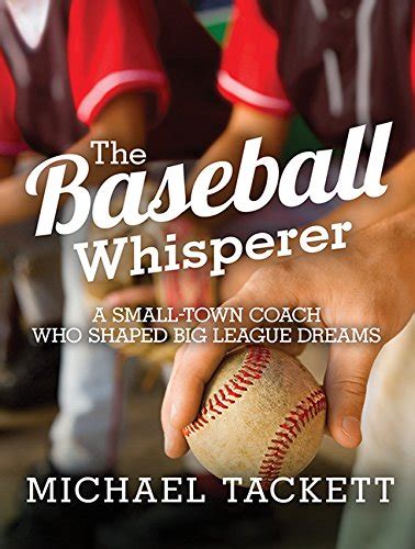 The Baseball Whisperer: A Small-Town Coach Who Shaped Big League Dreams Kindle Editon