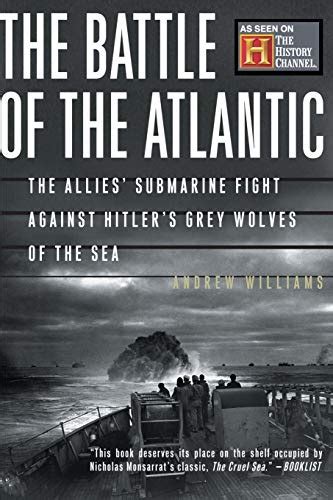 The Battle Of The Atlantic The Allies Submarine Fight Against Hitler s Gray Wolves Of The Sea Reader