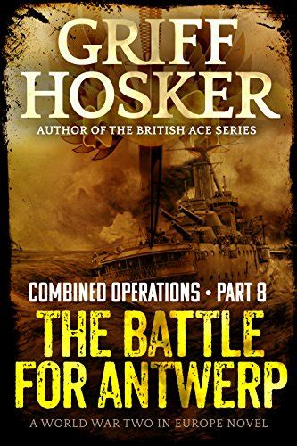 The Battle for Antwerp Combined Operations Book 8 PDF