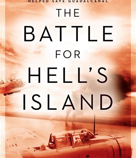 The Battle for Hell s Island How a Small Band of Carrier Dive-Bombers Helped Save Guadalcanal Kindle Editon