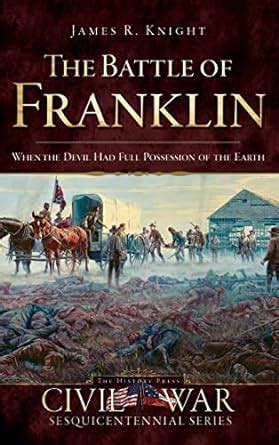 The Battle of Franklin When the Devil had Full Possession of the Earth Doc