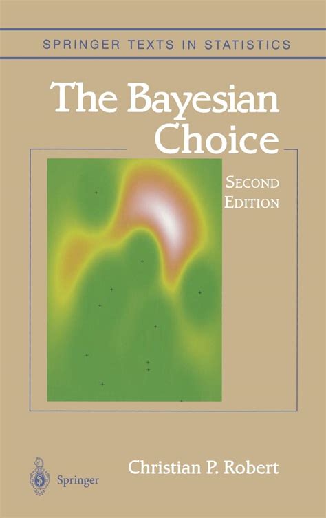 The Bayesian Choice From Decision-Theoretic Foundations to Computational Implementation 2nd Edition PDF