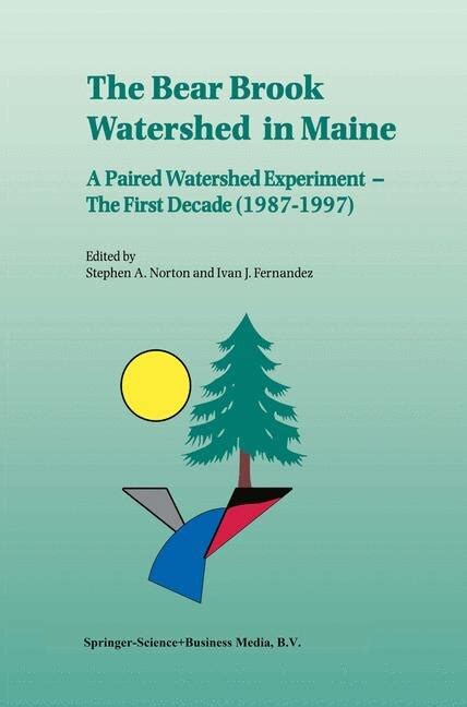 The Bear Brook Watershed in Maine A Paired Watershed Experiment - The First Decade, 1987-1997 1 Ed. Epub