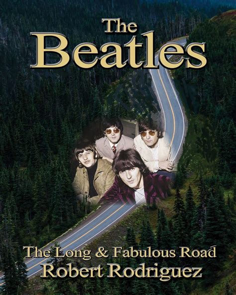 The Beatles The Long and Fabulous Road Beatles Biography The British Invasion Brian Epstein Paul George Ringo and John Lennon Biography-Beatlemania Sgt Peppers Beatles History Volume 1 Reader