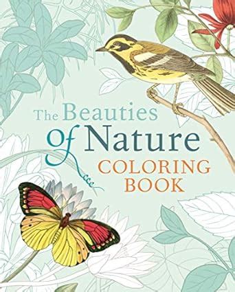 The Beauties of Nature Coloring Book Coloring Flowers Birds Butterflies and Wildlife PDF