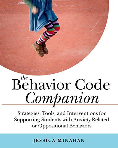 The Behavior Code Companion Strategies Tools and Interventions for Supporting Students with Anxiety-Related or Oppositional Behaviors Kindle Editon