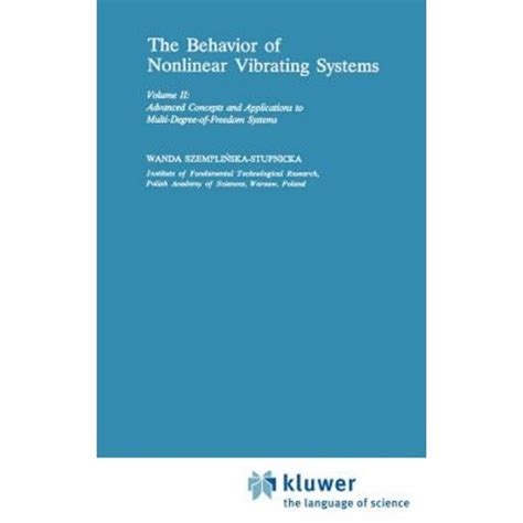The Behaviour of Nonlinear Vibrating Systems, Vol 2 Advanced Concepts and Applications to Multi-Deg PDF