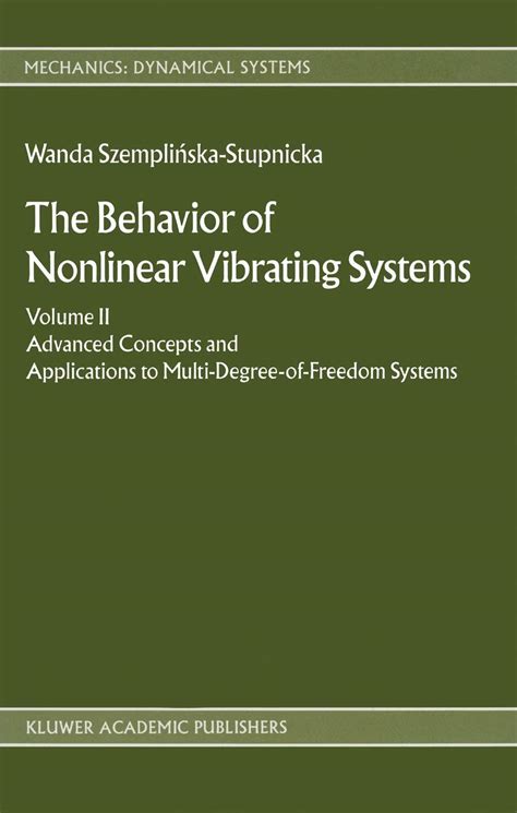 The Behaviour of Nonlinear Vibrating Systems, Vol 2 Advanced Concepts and Applications to Multi-Deg PDF