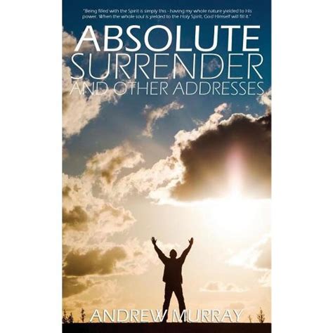 The Believer s Absolute Surrender The Andrew Murray Christian maturity library Reader