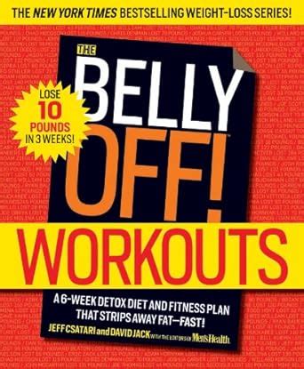 The Belly Off Workouts A 6-Week Detox Diet and Fitness Plan That Strips Away Fat-Fast Epub