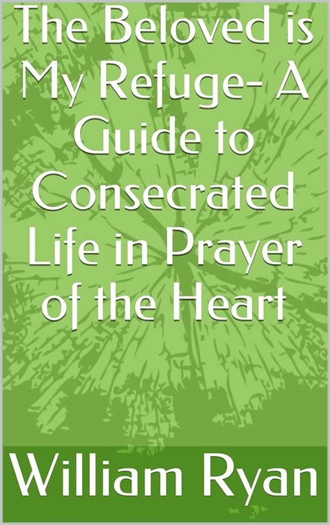 The Beloved Is My Refuge A Guide to Consecrated Life in Prayer of the Heart Epub