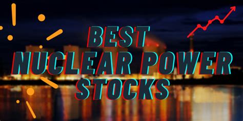 The Benefits of Investing in Nuclear Power Stocks